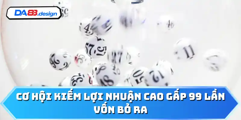 Cơ hội kiếm lợi nhuận cao gấp 99 lần vốn bỏ ra