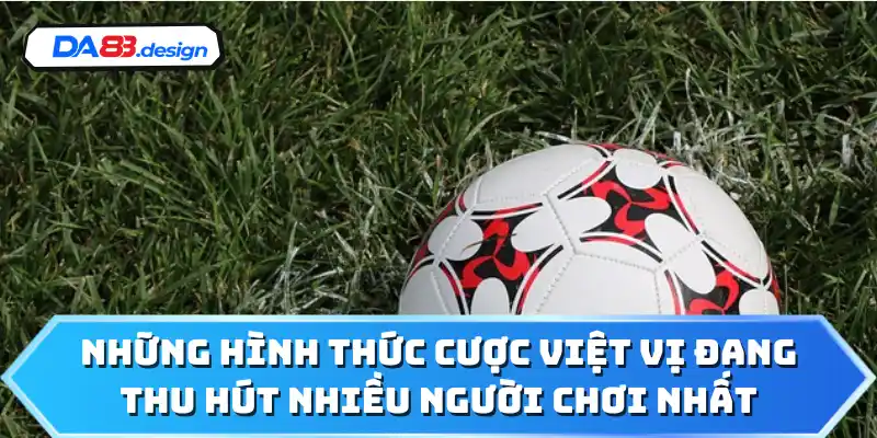 Những hình thức cược việt vị đang thu hút nhiều người chơi nhất 